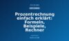 Prozentrechnung einfach erklärt: Formeln, Beispiele, Rechner