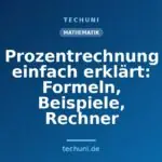 Prozentrechnung einfach erklärt: Formeln, Beispiele, Rechner