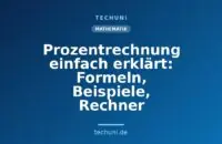 Prozentrechnung einfach erklärt: Formeln, Beispiele, Rechner