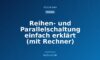 Reihen- und Parallelschaltung einfach erklärt (mit Rechner)