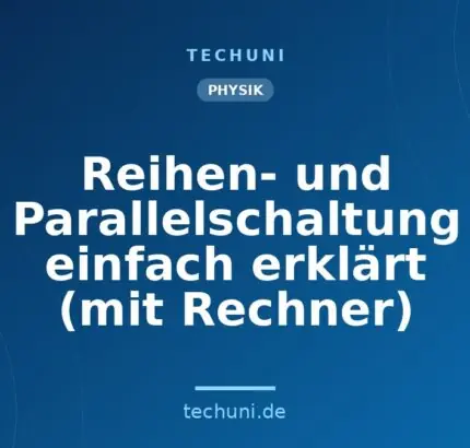 Reihen- und Parallelschaltung einfach erklärt (mit Rechner)
