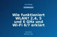 Wie funktioniert WLAN? 2,4, 5 und 6 GHz und Wi-Fi 6/7 erklärt